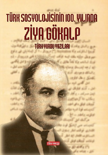 Türk Sosyolojisinin 100. Yılında Ziya Gökalp - Türk Yurdu Yazıları