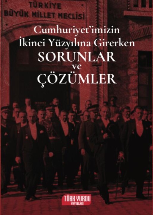 Cumhuriyet'imizin İkinci Yüzyılına Girerken SORUNLAR ve ÇÖZÜMLER